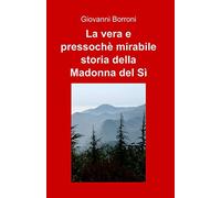La vera e pressochè mirabile storia della Madonna del Sì