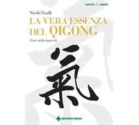 LA VERA ESSENZA DEL QIGONG - VISALLI NICOLO' - Tecniche Nuove