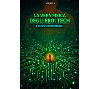 La vera fisica degli eroi tech e dei poteri impossibili: Dalla scala subatomica all'energia cosmica
