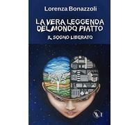 La vera leggenda del mondo piatto: Il sogno liberato