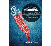 La vera smorfia napoletana. Sogni e numeri per vincere al lotto