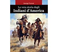 La vera storia degli indiani d'America