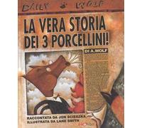 La vera storia dei 3 porcellini! Ediz. a colori