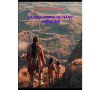 La Vera Storia dei Nativi Americani