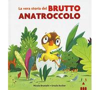 La vera storia del brutto anatroccolo. Ediz. a colori
