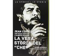 La vera storia del «Che». Nuova ediz. [Paperback] [Sep 07, 2017] Cormier, Jean;