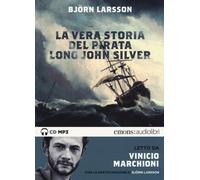 La vera storia del pirata Long John Silver letto Vinicio Marchi... (Audio cd)
