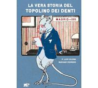 La vera storia del topolino dei denti. Ediz. a colori