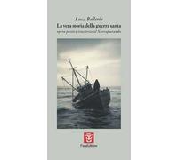 La vera storia della guerra santa. Opera poetica vincitrice al Narrapoetando
