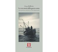 La vera storia della guerra santa. Opera poetica vincitrice al Narrapoetando