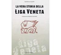 La vera storia della Liga Veneta
