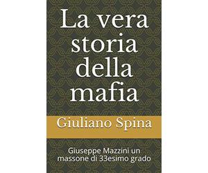 La vera storia della mafia: Giuseppe Mazzini un massone di 33esimo grado