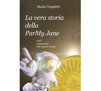 La vera storia della ParMy Jane. 7256: capitomboli nello spazio-tempo