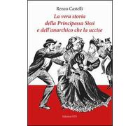La vera storia della principessa Sissi e dell'anarchico che la uccise
