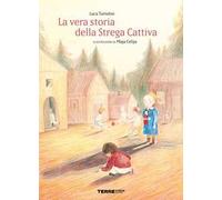 La vera storia della strega cattiva. Ediz. a colori