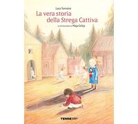 La vera storia della strega cattiva. Ediz. a colori - Tortolini Luca