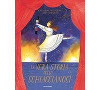La vera storia dello Schiaccianoci. Ediz. a colori