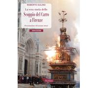 Libri Roberto Gulino - La Vera Storia Dello Scoppio Del Carro A Firenze