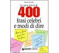 La vera storia di 400 frasi celebri e modi di dire