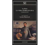 La vera storia di Ah Q e altri racconti