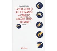 La vera storia di Alcide Manzù e Camillo «ancora senza cognome» - Fumelli ...