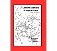la vera storia di babbo natale: libro da colorare e leggere