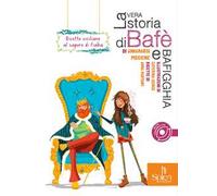 La vera storia di Bafè e Bafigghia. Ricette siciliane al sapore di fiaba