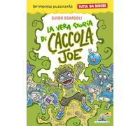 La vera storia di Caccola Joe. Tutto da ridere