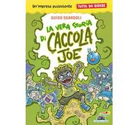 La vera storia di Caccola Joe. Tutto da ridere