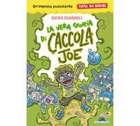 La vera storia di Caccola Joe. Tutto da ridere - Sgardoli Guido