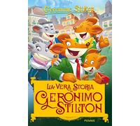 La vera storia di Geronimo Stilton. Ediz. a colori