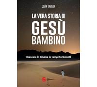 La vera storia di Gesù bambino. Crescere in Giudea in tempi turbolenti