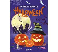 La vera storia di Halloween. Ediz. a colori