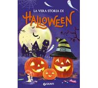 La vera storia di Halloween. Ediz. a colori
