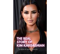La vera storia di Kim Kardashian da Kim K a Global I - NUOVO BORIS. PETROVIC 2