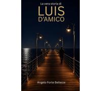 La vera storia di Luis D'Amico