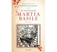La vera storia di Martia Basile - Ponticello Maurizio