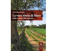La vera storia di Mary. Dalla violenza alla rinascita