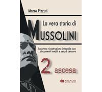 La vera storia di Mussolini. Ascesa (Vol. 2)