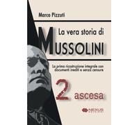 La vera storia di Mussolini. Vol. 2 - Pizzuti Marco