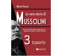 La vera storia di Mussolini. Vol. 3: Tramonto - 2025 - Nexus Ediz