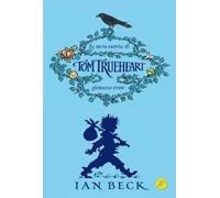 La vera storia di Tom Trueheart. Giovane eroe