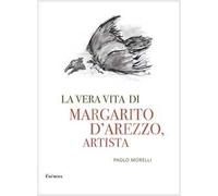 La vera vita di Margarito d'Arezzo, artista
