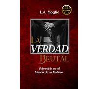 LA VERDAD BRUTAL: Sobrevivir en el mundo de un mafioso