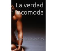 La verdad incomoda: Historias invisibles