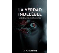 LA VERDAD INDELEBLE: Libro 1 Saga Memorias Robadas