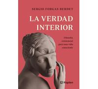 La verdad interior: Filosofía existencial para una vida consciente