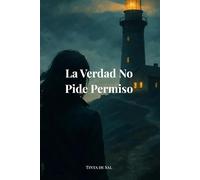 La verdad no pide permiso: Thriller de secretos familiares, corrupción y resistencia en un pueblo del norte de España