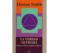 La verdad olvidada : el factor común de todas las religiones