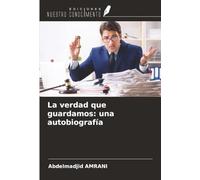 La verdad que guardamos: una autobiografía